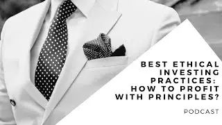 Best Ethical Investing practices for 2025: How to Profit with Principles?