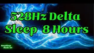 528Hz Deep Sleep Music 8 Hours 🌙 | 💤 Black Screen After 15min  | Fall Asleep Fast Boost