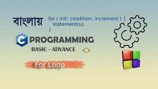 For loop in C Programming with examples bangla tutorial |C programming for beginners