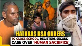 Live : Hathras BSA orders to close school, registers second case over 'human sacrifice'