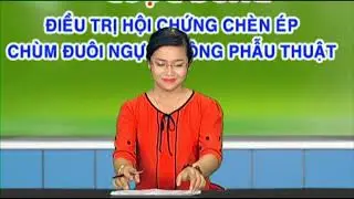 Điều trị hội chứng chèn ép chùm đuôi ngựa không phẫu thuật (Phần 1)