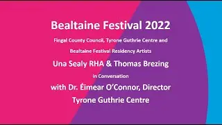 Fingal Arts, Tyrone Guthrie Centre & Bealtaine Festival Residency Artists In Conversation