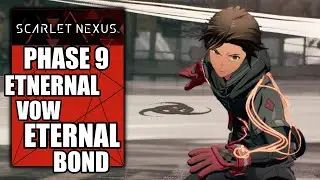 Scarlet Nexus &ndash; Phase 9 : Eternal Vow, Eternal Bond