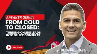 SOLD.com Speaker Series Webinar: From Cold to Closed: Turning Online Leads into Seller Consults