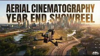 2025 Aerial Cinematography Recap Showreel