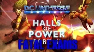 Dcuo: Halls of Power part II - Fatal Exams