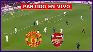 🔴 MANCHESTER UNITED vs ARSENAL EN VIVO ⚽ PREMIER LEAGUE | F&Uacute;TBOL DIGITAL