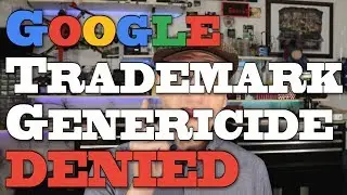 Google Trademark Genericide Challenged, DENIED