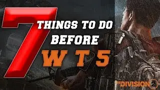 THE DIVISION 2 | TOP 7 THINGS TO DO BEFORE WORLD TIER 5! A GUIDE & TIPS ON HOW TO PREP FOR THE DLC!