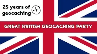 GREAT BRITISH GEOCACHING PARTY