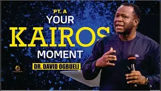 KAIROS MOMENT 1 || UNDERSTANDING YOUR SPIRITUAL TIMES AND SEASONS | DR DAVID OGBUELI #drdavidogbueli