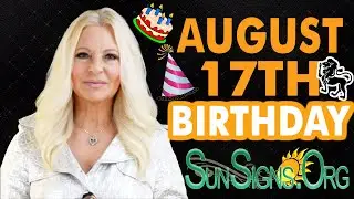 ♌️ Born On August 17 - Happy Birthday - Today's Zodiac Horoscope Personality - SunSigns.Org