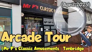 ARCADE TOUR | Mr Ps Classic Amusements Tonbridge Arcade Tour (April 2025)