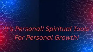It's Personal! Spiritual Tools To Achieve Personal Growth!