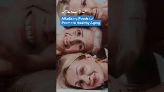 Alkaline Diet -  Healthy Aging is no Accident... Effort is Required!