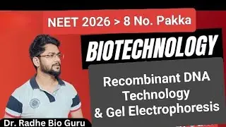 Biotechnology : Recombinant DNA Technology | Gel Electrophoresis | NEET | Dr. Radhe Guru