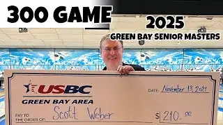 Scott Weber &bull; 300 Game &bull; 2025 Green Bay Senior Masters