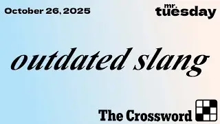 OUTDATED SLANG - New York Times Crossword - October 26, 2025