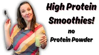 HIGH PROTEIN SMOOTHIES without protein powder. Protein powder alternative ideas from a dietitian.