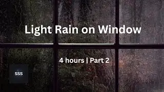 Light Rain on Window | 4 Hours | Part 2