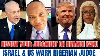 BREAKING 🔥 Review Your Judgment on Nnamdi Kanu &mdash; ISRAEL & US WARN Nigerian Judge