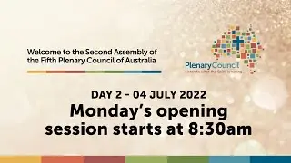 Plenary Council Livestream (Monday, 04 July 2022) - The Second Assembly