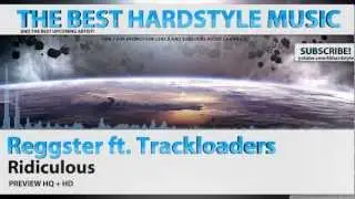 Reggster ft. Trackloaders - Ridiculous (Preview) [HD] + [HQ]