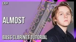 SUPER EASY: How to play Almost  by Lewis Capaldi on Bass Clarinet (Tutorial)
