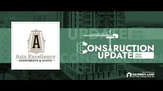 Aziz Excellency &ndash; Construction Update June 2025