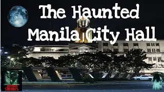 The Haunted Manila City Hall | Horror Stories PH