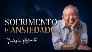 O QUE GERA SOFRIMENTO? - TADASHI KADOMOTO