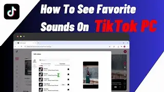 How To See Favorite Sounds On Tiktok PC/Computer