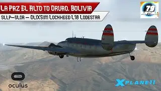 La Paz to Oruro in the Lockheed Lodestar - X-Plane 11, VR