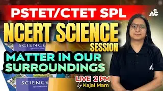 PSTET/CTET Special | NCERT Science Session | Matter in Our Surroundings | By Kajal Mam | Live 2 PM