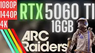 RTX 5060 Ti 16GB | Arc Raiders | 1080p, 1440p, 4K