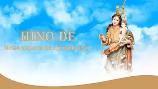 Hino de Nossa Senhora Da Apresentação / Natal-RN