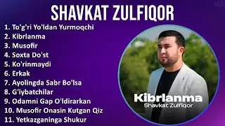 Shavkat Zulfiqor 2025 MIX Top Hits   To'g'ri Yo'ldan Yurmoqchiman, Kibrlanma, Musofir, Soxta Do'st