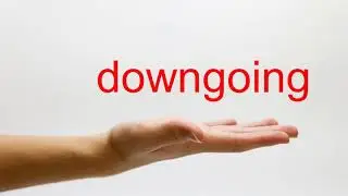 How to Pronounce downgoing - American English
