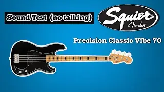 Squier Precision Classic Vibe 70 - Sound Test (no talking)