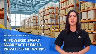Showroom EP06: AI-powered Smart Manufacturing in Private 5G Networks