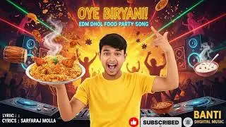 Oye Biryani! | Fun EDM Dhol Food Party Song | Biryani Love Anthem | Banti Digital Music