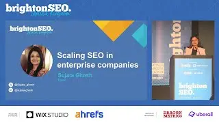 Scaling SEO in enterprise companies - Sujata Ghosh - brightonSEO October 2024