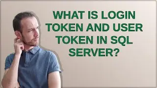 What is login token and user token in SQL Server?