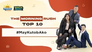 TMR TOP 10: #MayKutobAko | The Morning Rush | RX931