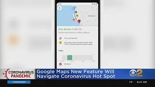 Google Maps Adds Feature To Navigate COVID-19 Hot Spots