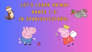 Peppa Pig Teaches Animals & Spanish from I to Q in 2024