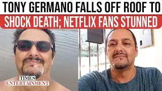 Tony Germano&rsquo;s Final Night Revealed: Netflix Actor&rsquo;s Death After Roof Accident Stuns All