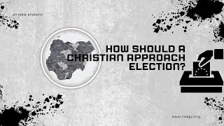 How should Christians approach the Nigerian election? | Ep 11 | ATS