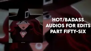 hot/badass audios for edits || part fifty-six