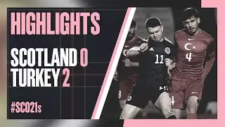 HIGHLIGHTS | Scotland Under 21s 0-2 Turkey Under 21s
